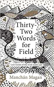 Thirty-Two Words for Field – Lost Words of the Irish Landscape (hardback)