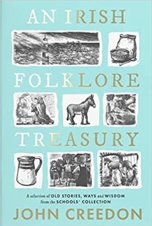 An Irish Folklore Treasury: A selection of old stories, ways and wisdom from The Schools' Collection