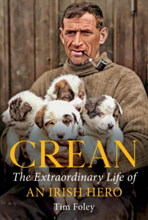 CREAN The Extraordinary Life of an Irish Hero