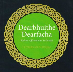 Dearbhuithe Dearfacha: Positive Affirmations As Gaeilge