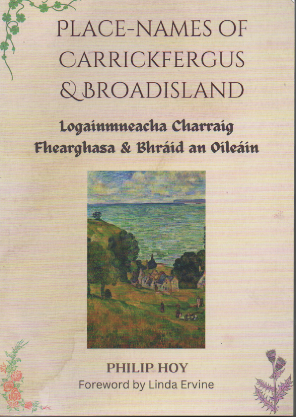 Place-names of Carrickfergus & Broadisland / Logainmneacha Charraig Fhearghasa & Bhráis an Oileáin