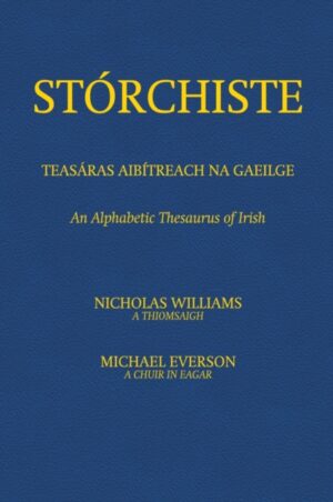 Stórchiste (Clúdach bog) Teasáras Aibítreach na Gaeilge: An Alphabetic Thesaurus of Irish